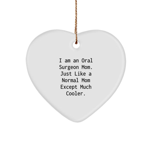Funny Oral Surgeon Gifts from Mom for Oral Surgeon - Heart Ornament, Cute Christmas Unique Gifts, I Am An Oral Surgeon Mom Except Much Cooler - Image 1