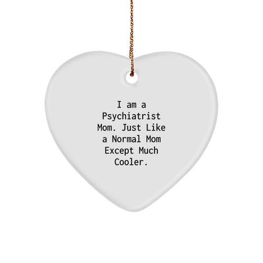 Funny Psychiatrist Mom Gifts from Heart Ornament with I Am A Psychiatrist Mom Quote for Christmas Unique Gifts for Her Psychiatrist Friends - Image 1