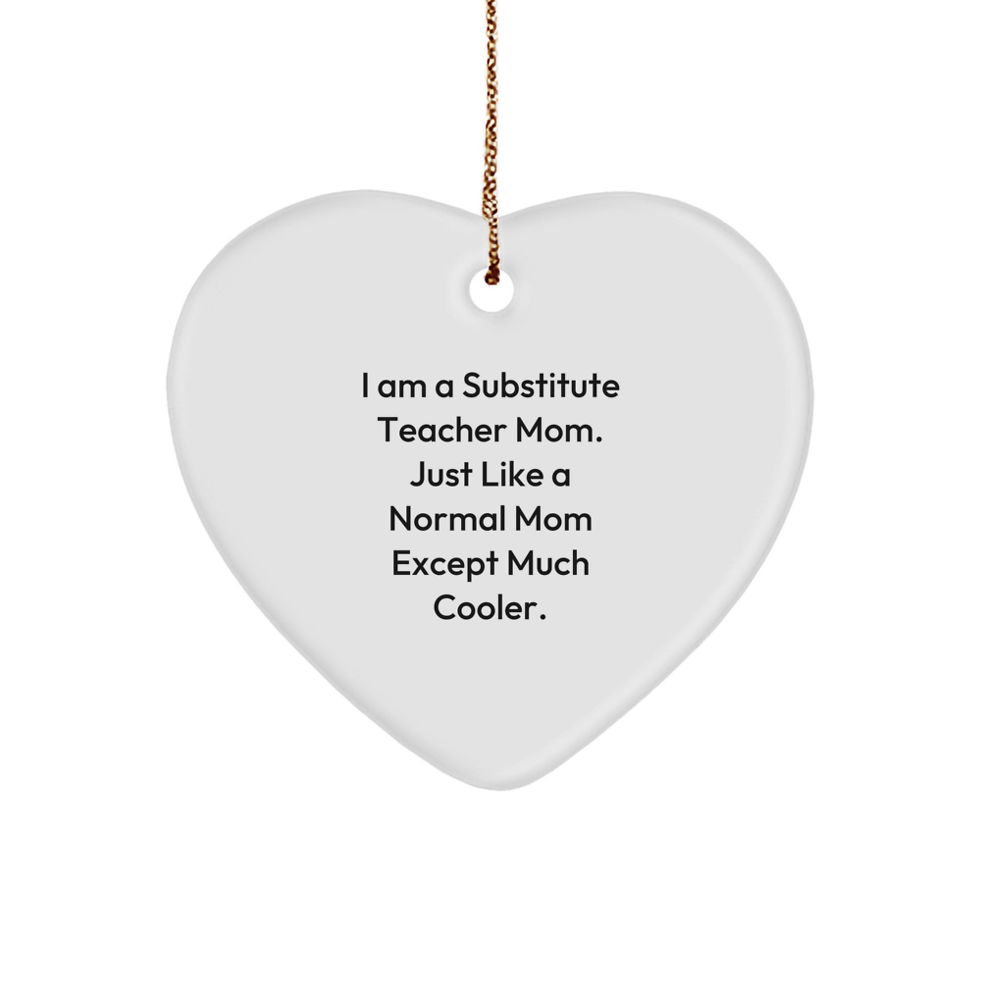 Funny Substitute Teacher Gifts from Mom to Substitute Teacher - Heart Ornament for Christmas - Image 1