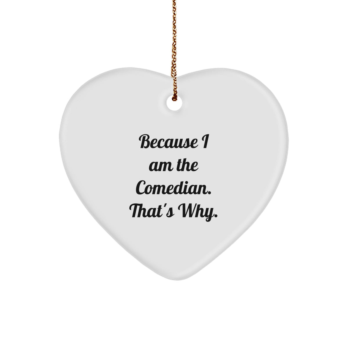 Witty Christmas Ornament Gift for Friends - Because I Am The Comedian. - Image 1