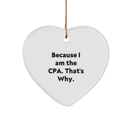 Funny CPA Gifts Heart Ornament Because I Am The Cpa That's Why. Gifts from Family to Friends - Image 1