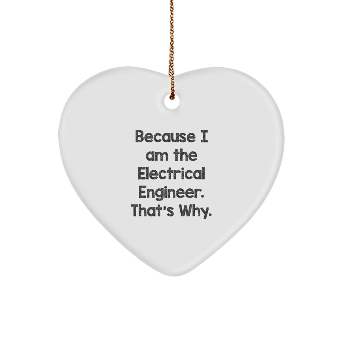 Christmas Gift Electrical Engineer Ornament - Because I Am The Present - Image 1
