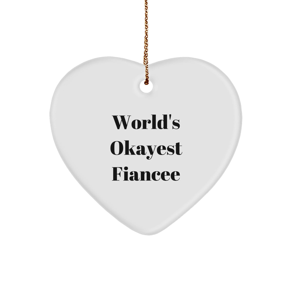 Funny Fiancee Heart Ornament Gifts from Men - World's Okayest Fiancee, Unique Christmas Unique Gifts for Fiancee, Heart Shaped Ornament - Image 1