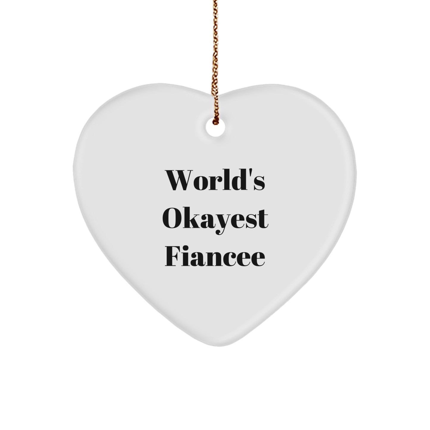 Funny Fiancee Heart Ornament Gifts from Men - World's Okayest Fiancee, Unique Christmas Unique Gifts for Fiancee, Heart Shaped Ornament - Image 1
