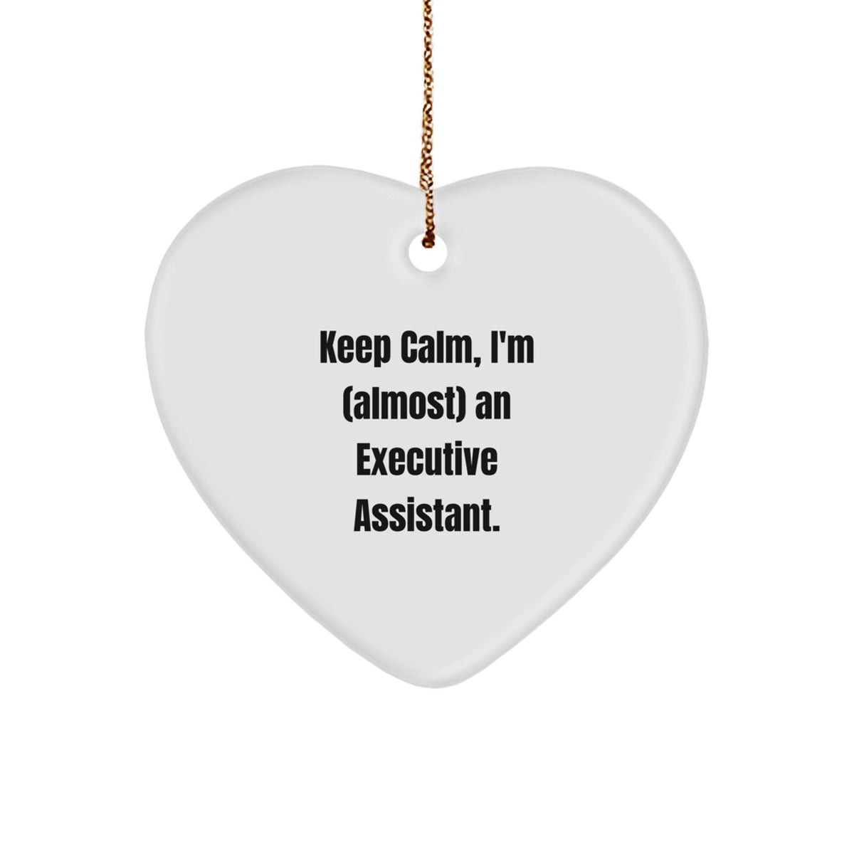Christmas Ornament Gift Keep Calm, I'm (Almost) An Executive Assistant - Image 1