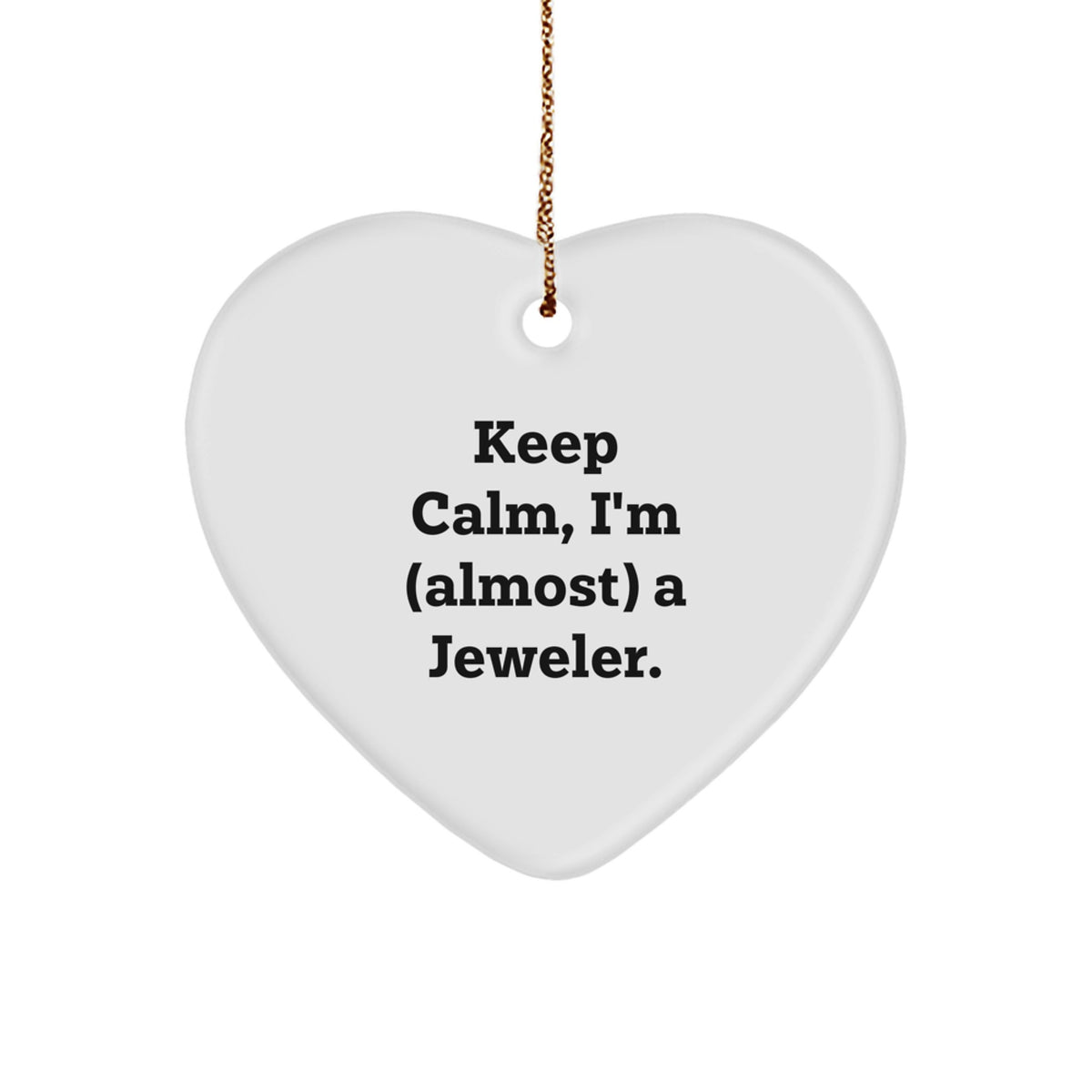 Christmas Ornament Gift for Family Keep Calm, I'm (Almost) A Jeweler - Image 1