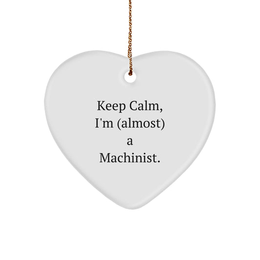 Keep Calm, I'm (Almost) a Machinist Christmas Ornament Gift for Friends - Image 1