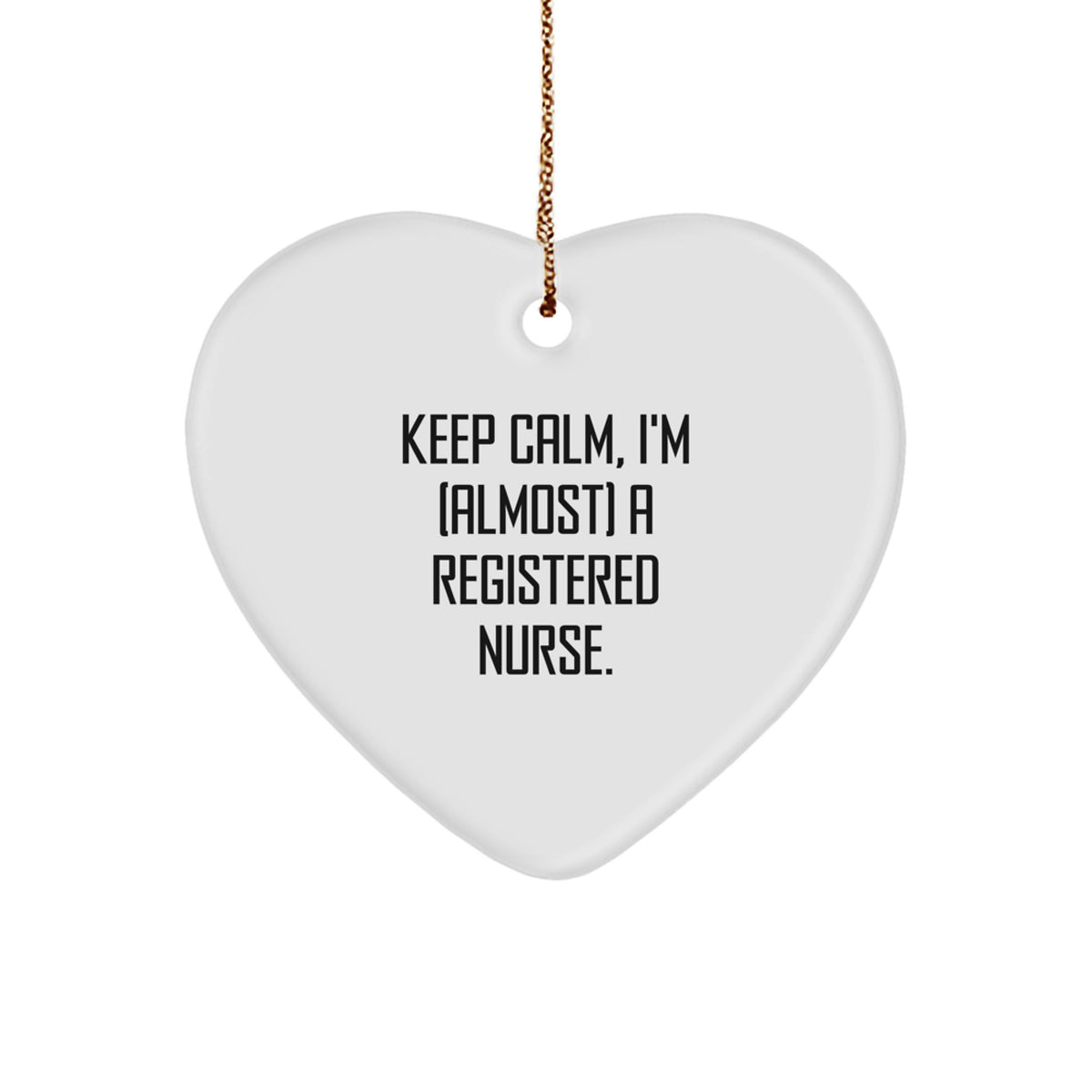 Heart Ornament Christmas Gift Keep Calm, I'm (Almost) A Registered Nurse - Image 1