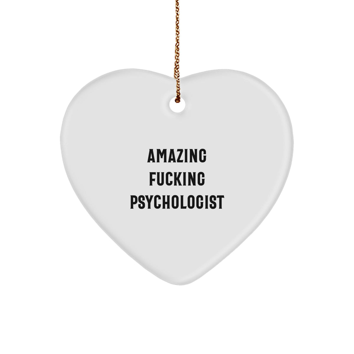 Funny Psychologist Gifts for Women - 'Amazing F--king Psychologist' Heart Ornament, Beautiful White Heart Shaped Gift for Psychologist Friends - Image 1