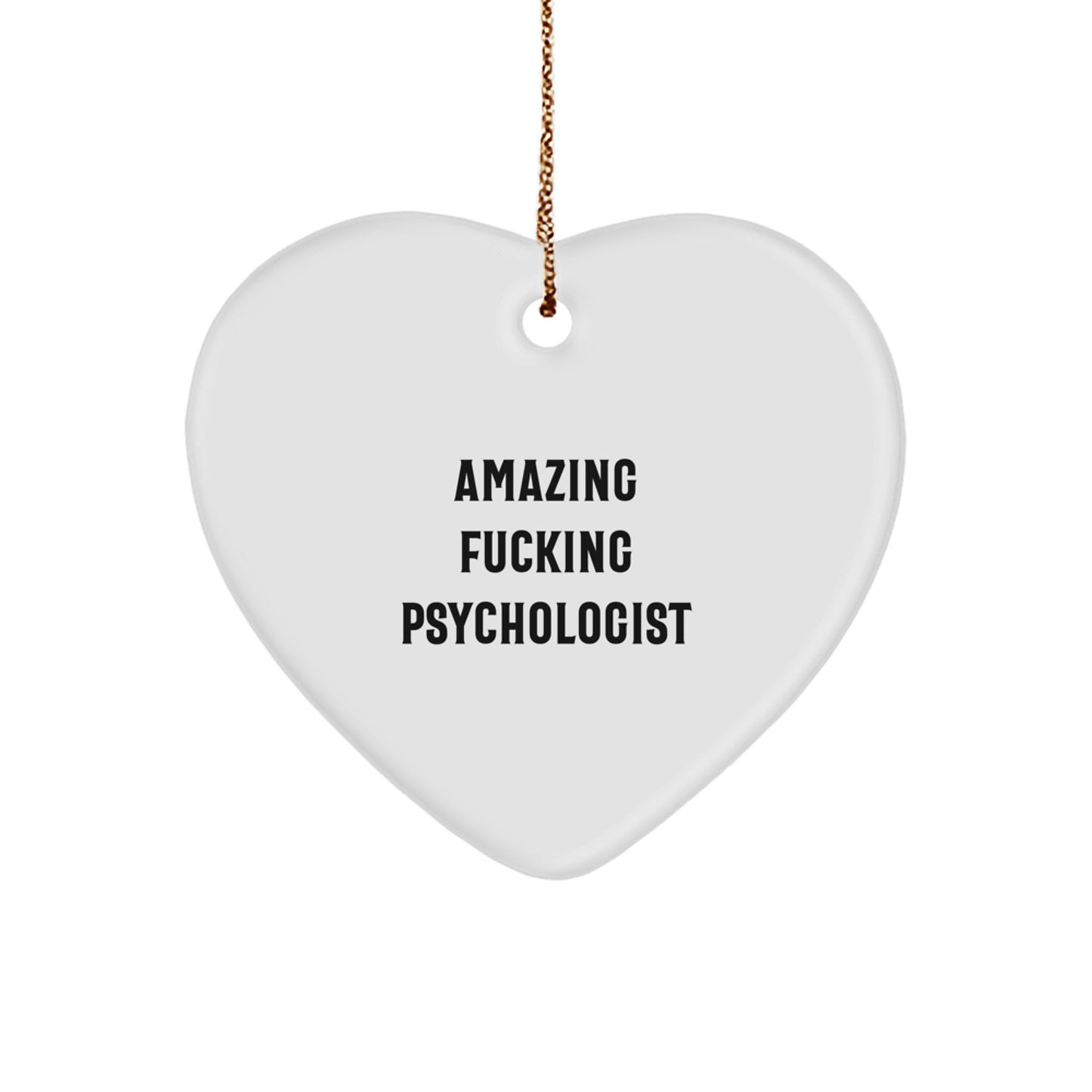 Funny Psychologist Gifts for Women - 'Amazing F--king Psychologist' Heart Ornament, Beautiful White Heart Shaped Gift for Psychologist Friends - Image 1