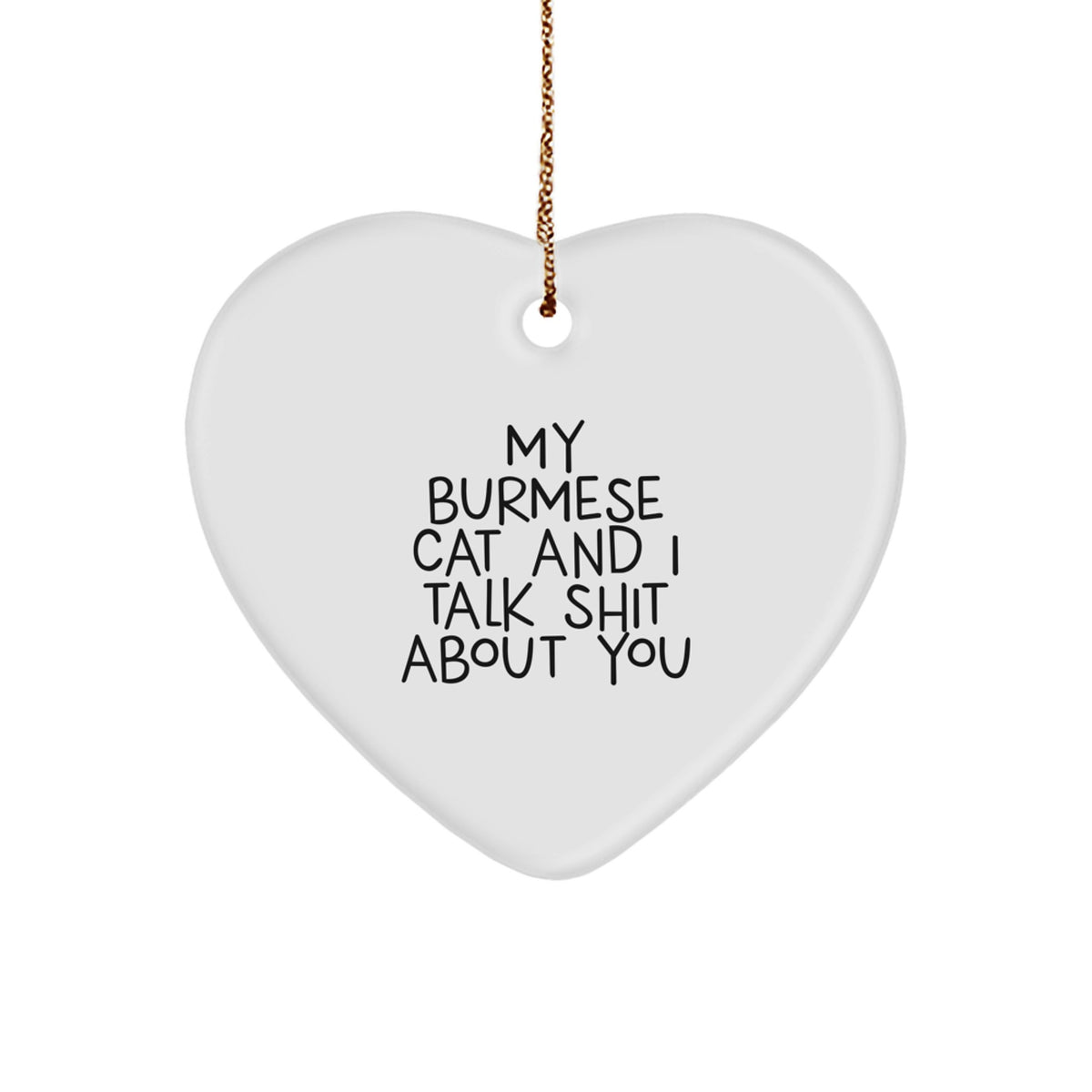 Burmese Cat Lovers, Funny Heart Ornaments for Men, Gifts from Family, Friends, or Coworkers, My Burmese Cat And I Talk Shit About You, Christmas Unique Gifts - Image 1