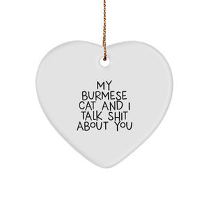 Burmese Cat Lovers, Funny Heart Ornaments for Men, Gifts from Family, Friends, or Coworkers, My Burmese Cat And I Talk Shit About You, Christmas Unique Gifts - Image 1