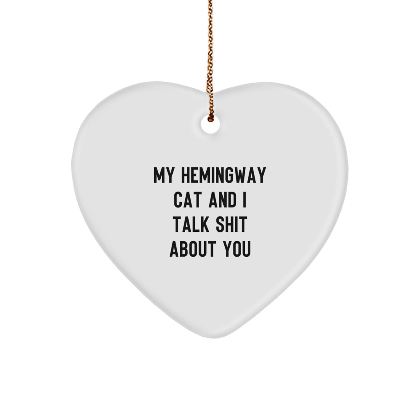 Funny Hemingway Cat Gifts, Heart Ornament with Quote - Gifts from Friends, Family, or Coworkers for Him/Her - Image 1