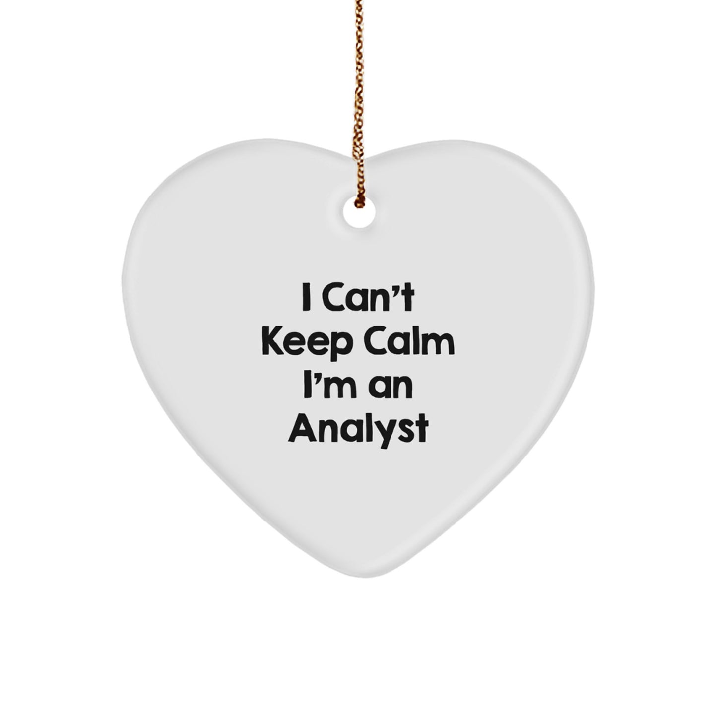 Funny Analyst Gifts I Can't Keep Calm White Heart Ornament Gifts from Friends for Coworkers and Family - Image 1