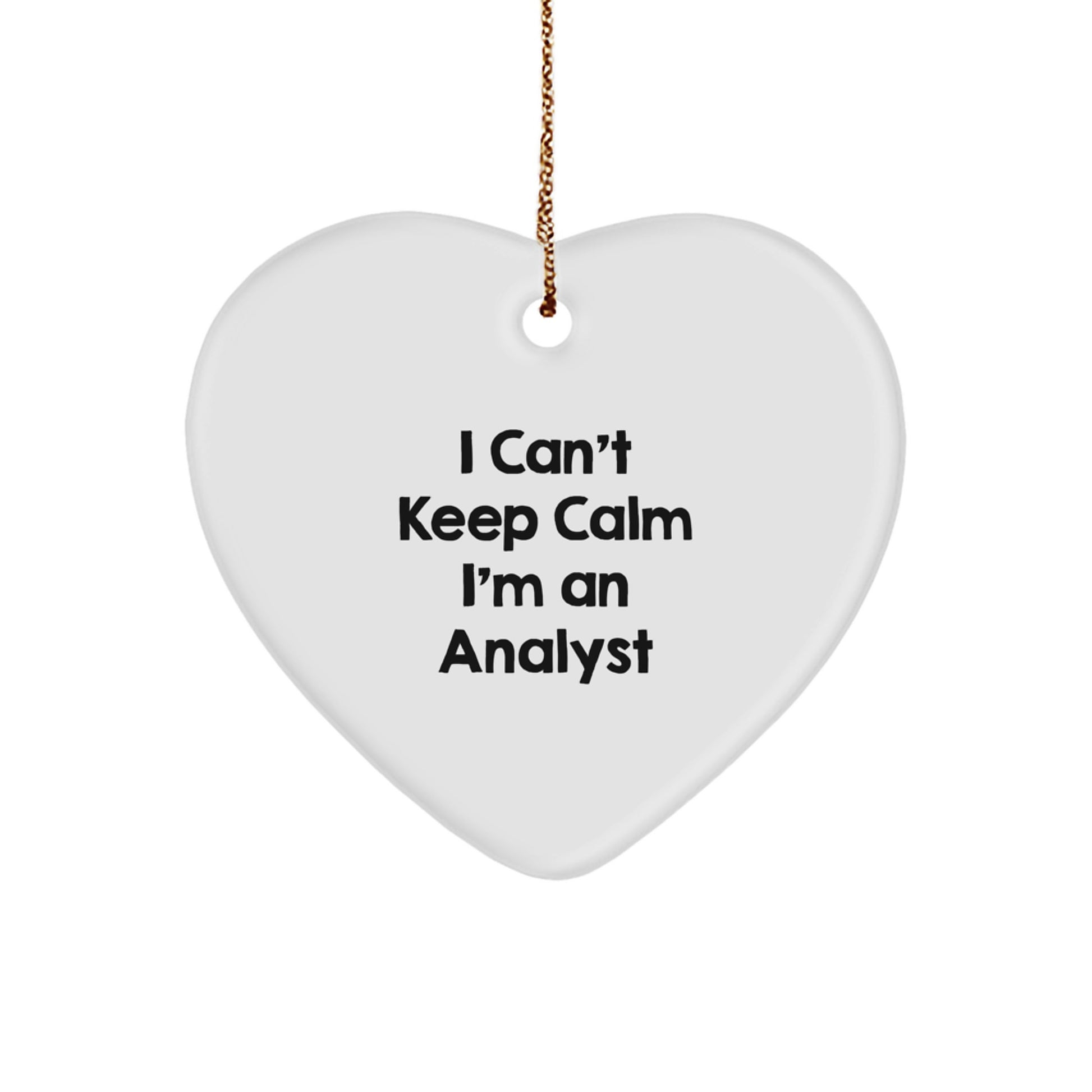 Funny Analyst Gifts I Can't Keep Calm White Heart Ornament Gifts from Friends for Coworkers and Family - Image 1