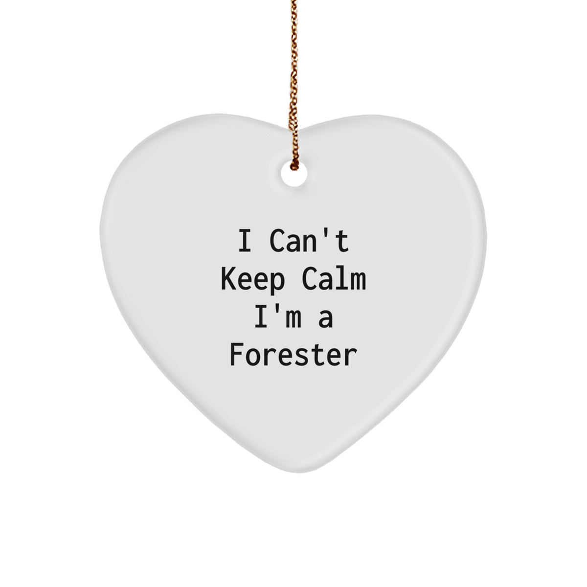 Funny Forester Gifts, I Can't Keep Calm, Forester Heart Ornament, Christmas Unique Gifts from Men to Friends - Image 1