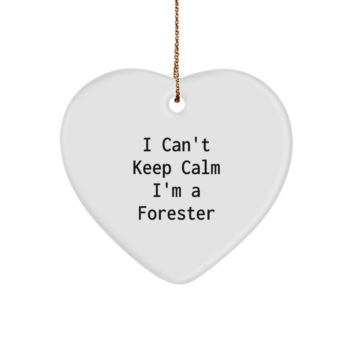 Funny Forester Gifts, I Can't Keep Calm, Forester Heart Ornament, Christmas Unique Gifts from Men to Friends - Image 1