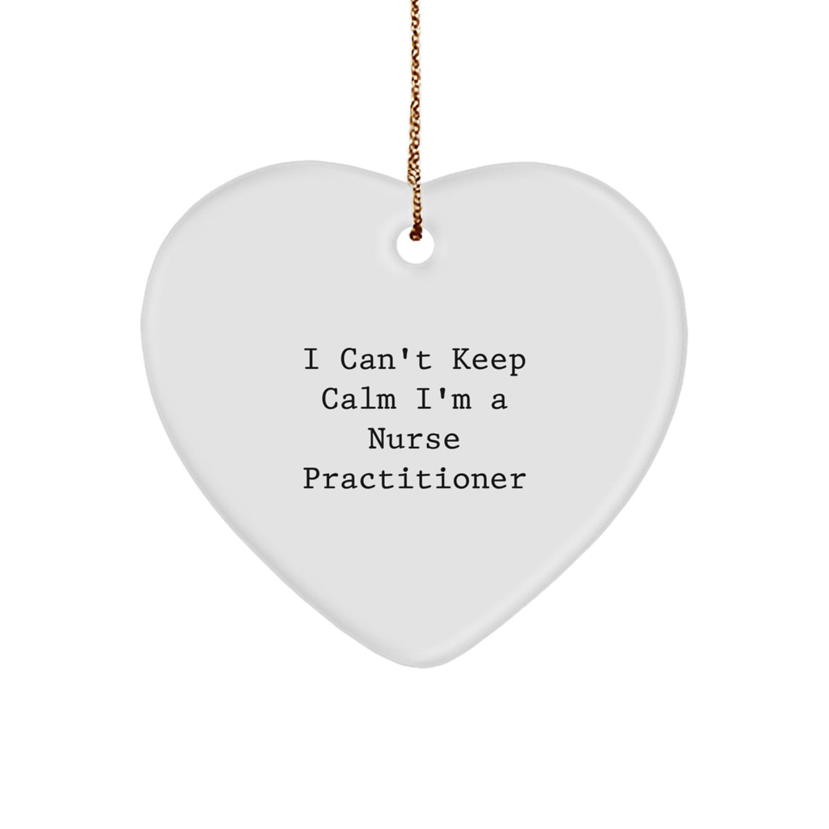Funny Nurse Practitioner Heart Ornament Gifts from Family, Coworkers, Friends, or Men - I Cant Keep Calm I'm A Nurse Practitioner Christmas Unique - Image 1