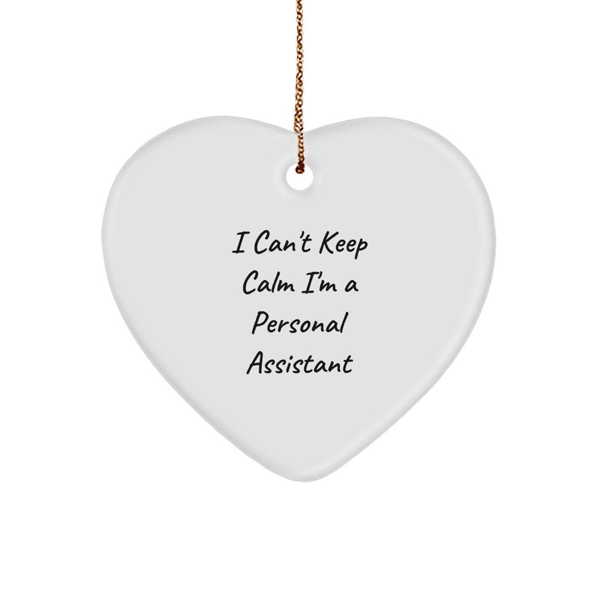 Funny Personal Assistant Gifts, Heart Ornament, I Can't Keep Calm I'm A Personal Assistant, Gifts from Friends, Gifts for Personal Assistant, Christmas Unique Gifts - Image 1