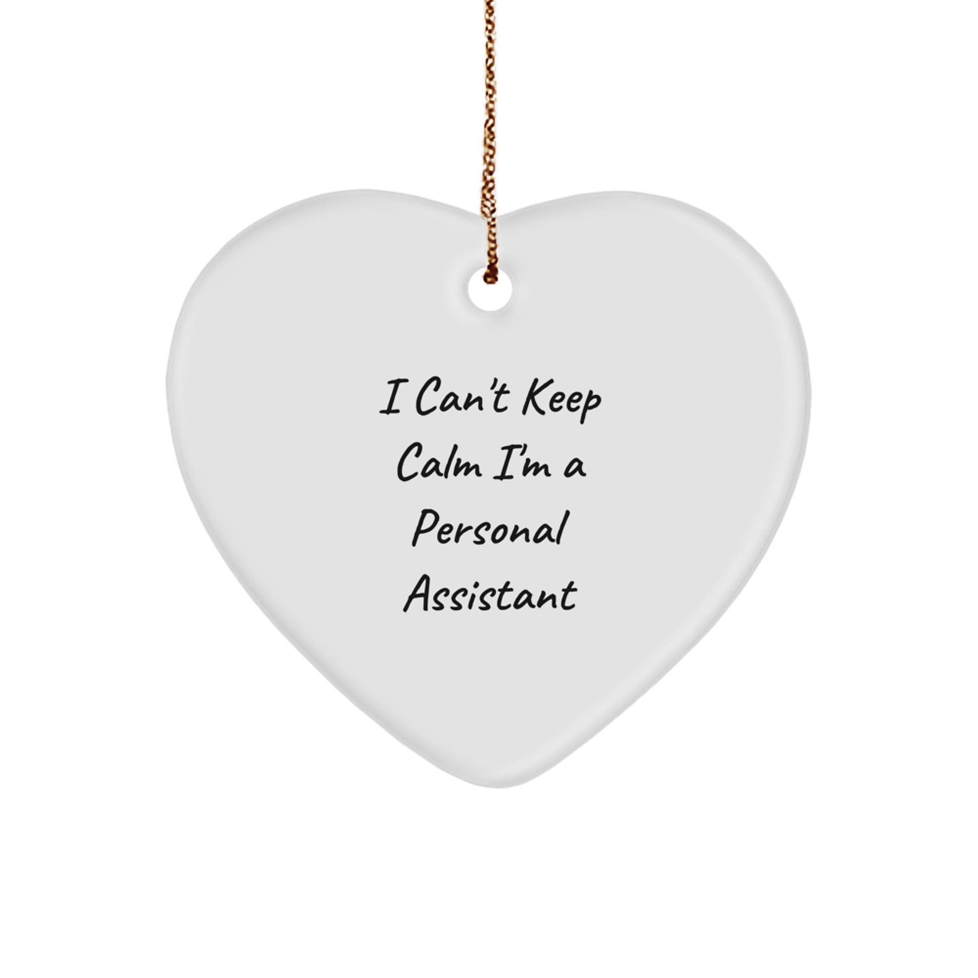 Funny Personal Assistant Gifts, Heart Ornament, I Can't Keep Calm I'm A Personal Assistant, Gifts from Friends, Gifts for Personal Assistant, Christmas Unique Gifts - Image 1