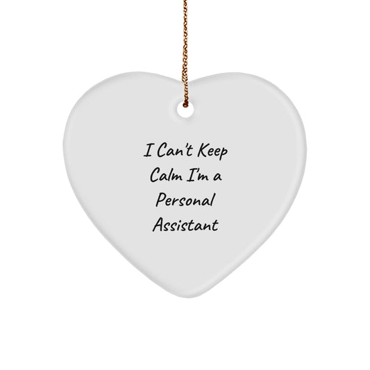Funny Personal Assistant Gifts, Heart Ornament, I Can't Keep Calm I'm A Personal Assistant, Gifts from Friends, Gifts for Personal Assistant, Christmas Unique Gifts - Image 1