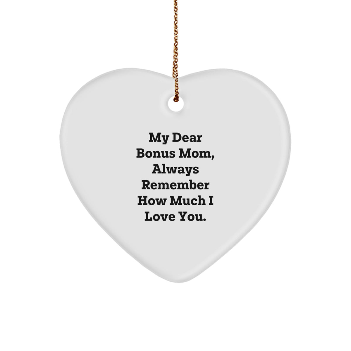 Funny Bonus Mom Gifts for Christmas Heart Ornament with Quote 'My Dear Bonus Mom, Always Remember How Much I Love You.' from Family - Image 1