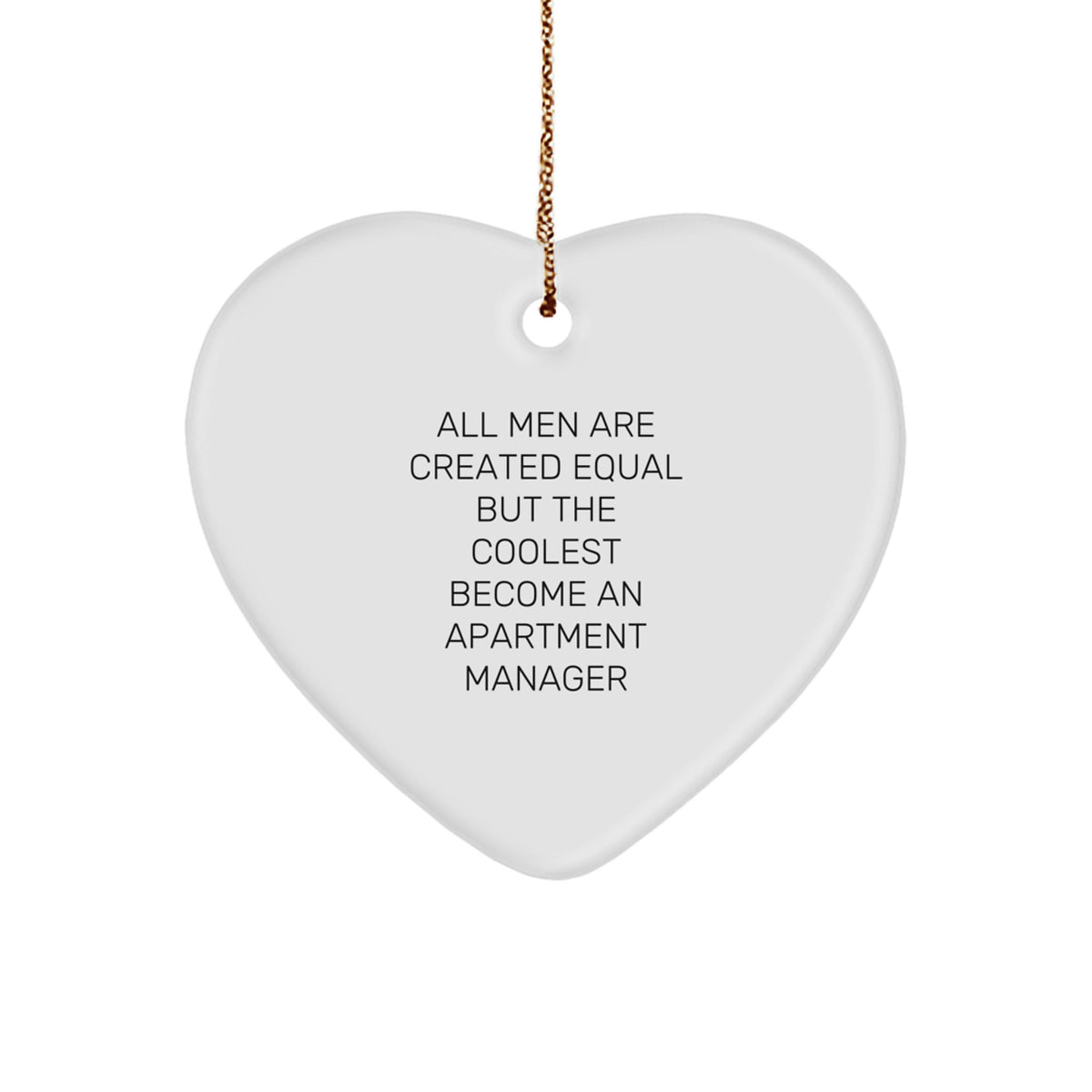 Funny Apartment Manager Gifts for Christmas - Heart Ornament with 'All Men Are Created Equal But The Coolest Become An Apartment Manager' Quote - Gifts from Friends to Coworkers - Image 1