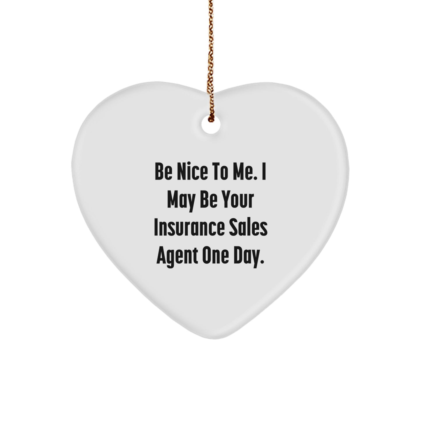 Funny Heart Ornament Gifts from Friends to Insurance Sales Agent, Be Nice To Me One Day, Christmas Unique Decorations - Image 1