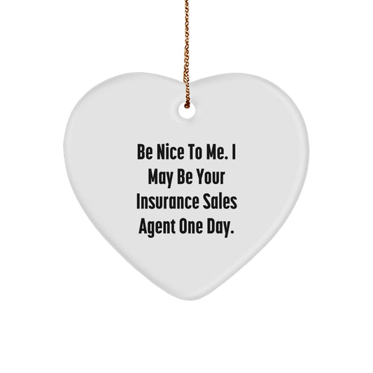 Funny Heart Ornament Gifts from Friends to Insurance Sales Agent, Be Nice To Me One Day, Christmas Unique Decorations - Image 1