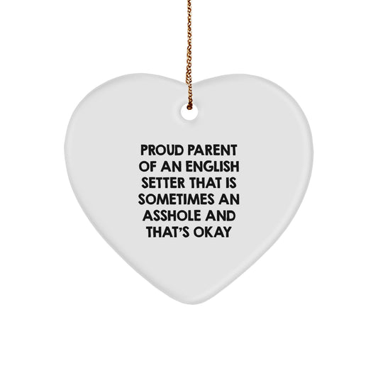 Proud English Setter Dog Parent's Funny Christmas Unique Gift, Heart Ornament from Friends to Family, 'Sometimes An Asshole And That's Okay' Quote - Image 1