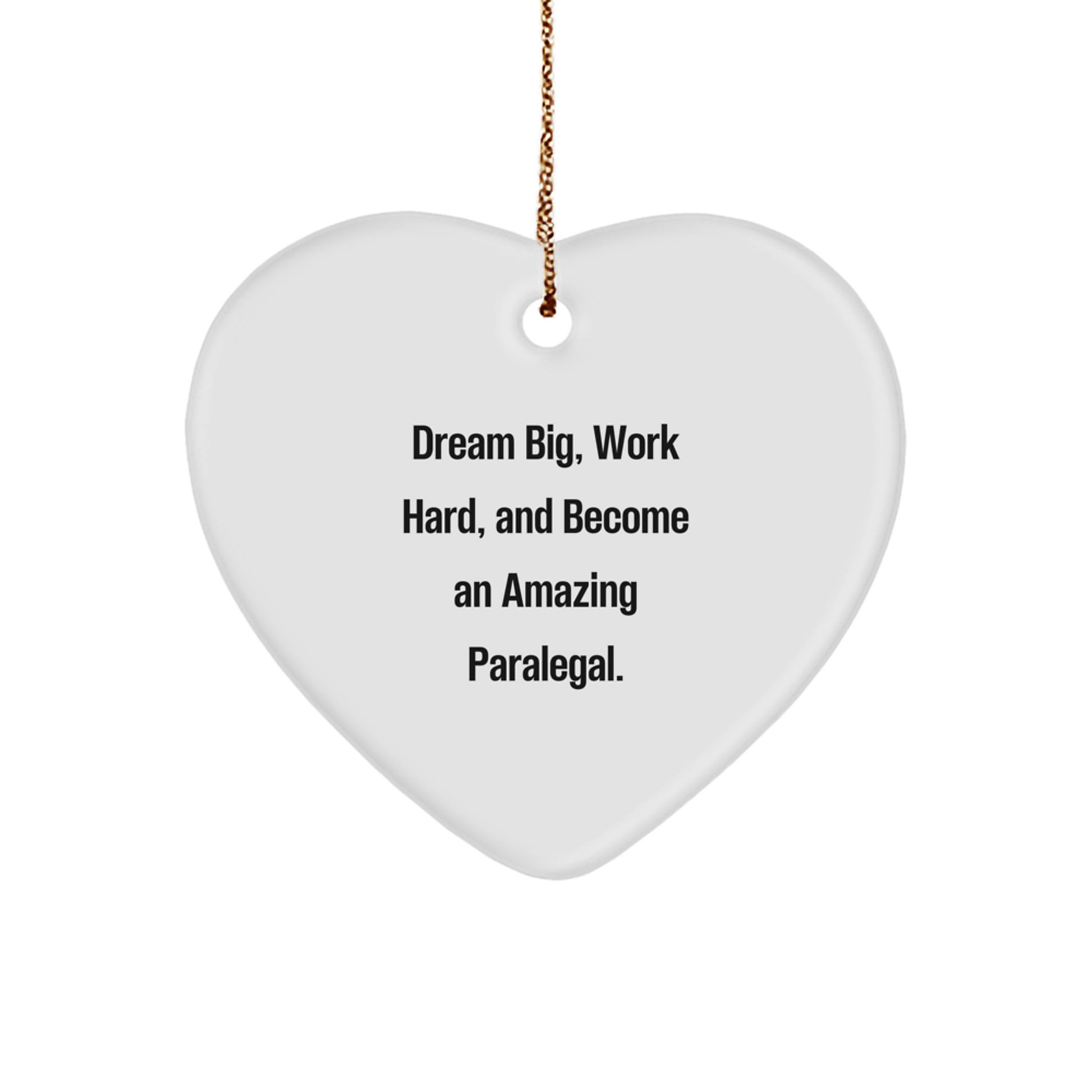 Paralegal Heart Ornament, Gifts from Friends to Family, Dream Big, Work Hard, And Become An Amazing Paralegal, Christmas Unique Gifts - Image 1