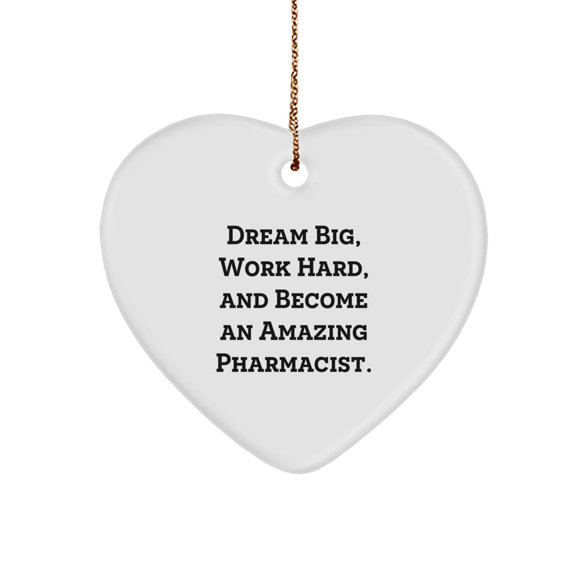 Gifts from Family to Amazing Pharmacist - 'Dream Big, Work Hard' Heart Ornament, White, 2.75'' tall, Perfect for Christmas - Image 1