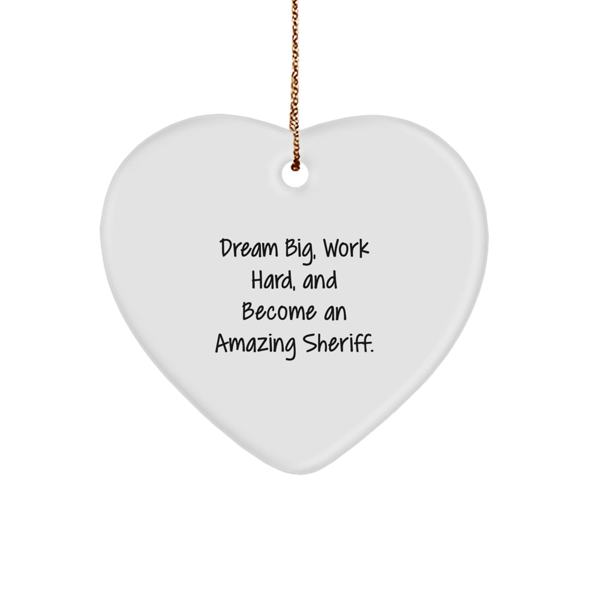 Funny Sheriff Heart Ornament Gifts from Men for Friends, 'Dream Big, Work Hard, And Become An Amazing Sheriff' Inspirational Sheriff Christmas Unique Gifts - Image 1