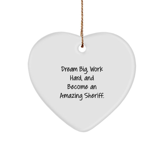 Funny Sheriff Heart Ornament Gifts from Men for Friends, 'Dream Big, Work Hard, And Become An Amazing Sheriff' Inspirational Sheriff Christmas Unique Gifts - Image 1