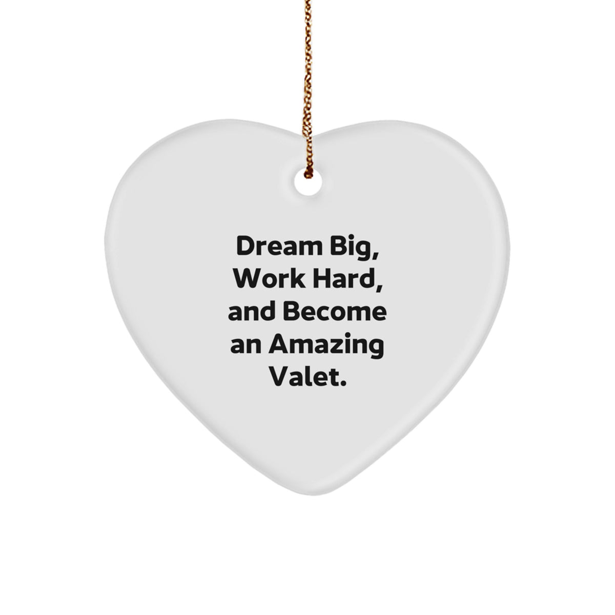 Funny Heart Ornament Gifts from Friends to Valet - Dream Big, Work Hard - Christmas Unique Gifts - Image 1
