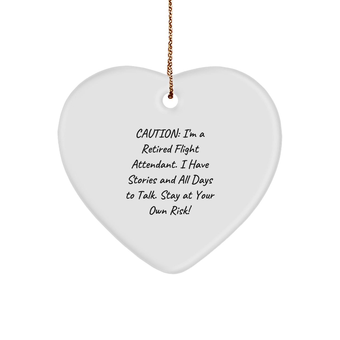 Funny Flight Attendant Gifts from Friends - Heart Ornament with 'Caution: I'm A Retired Flight Attendant...' Quote - Christmas Unique Gift Ideas - Image 1