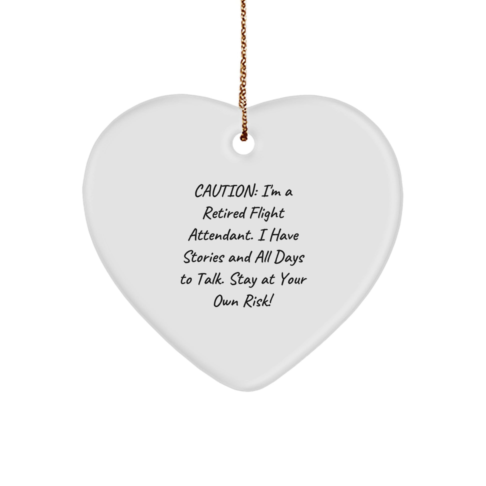 Funny Flight Attendant Gifts from Friends - Heart Ornament with 'Caution: I'm A Retired Flight Attendant...' Quote - Christmas Unique Gift Ideas - Image 1