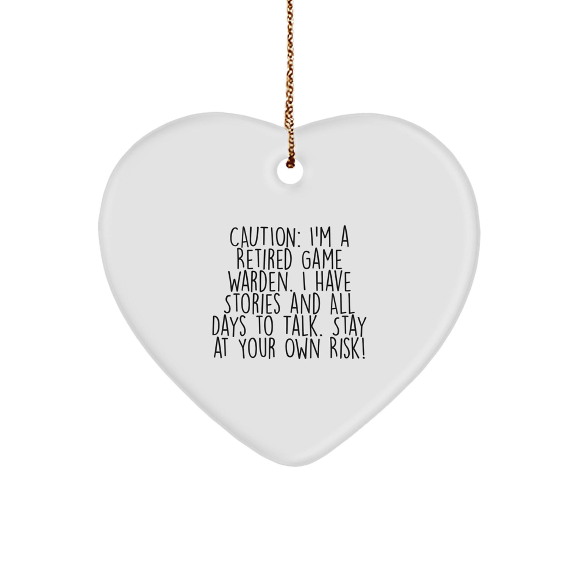 Funny Game Warden Gifts, Heart Ornament, 'Caution: I'm A Retired Game Warden... Gifts from Men to Game Warden Friends, Family, Coworkers - Christmas Unique Presents - Image 1