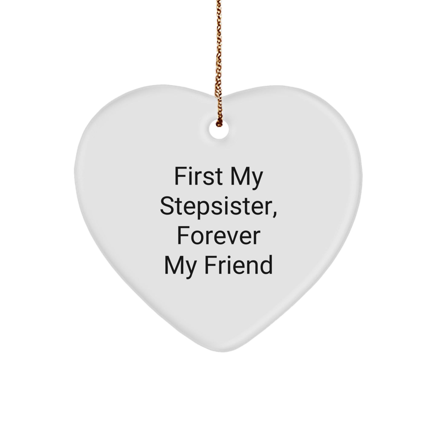 Funny Stepsister Gifts, First My Stepsister, Forever My Friend Heart Ornament for Christmas, Gifts from Family, Stepsister Heart Shaped - Image 1