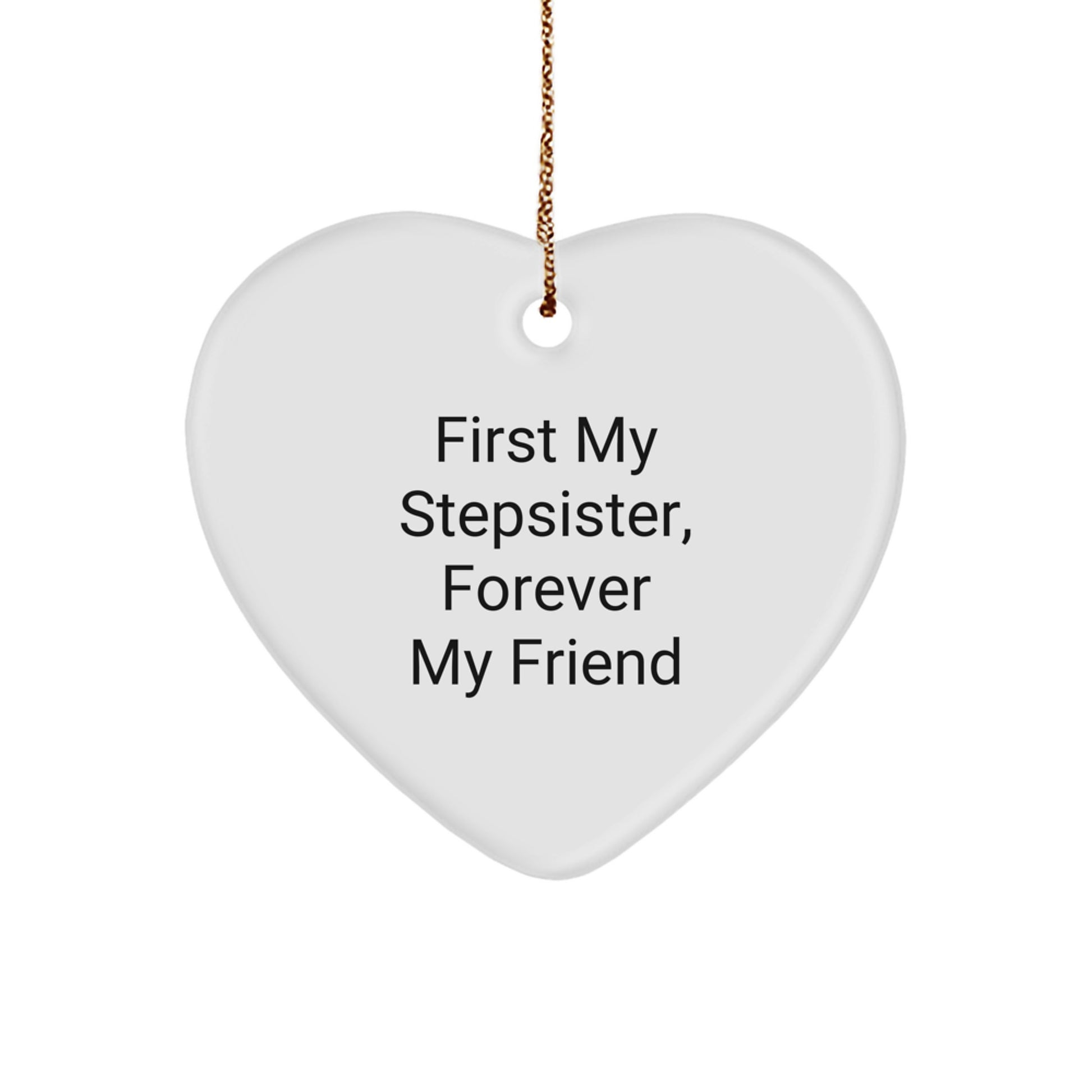 Funny Stepsister Gifts, First My Stepsister, Forever My Friend Heart Ornament for Christmas, Gifts from Family, Stepsister Heart Shaped - Image 1