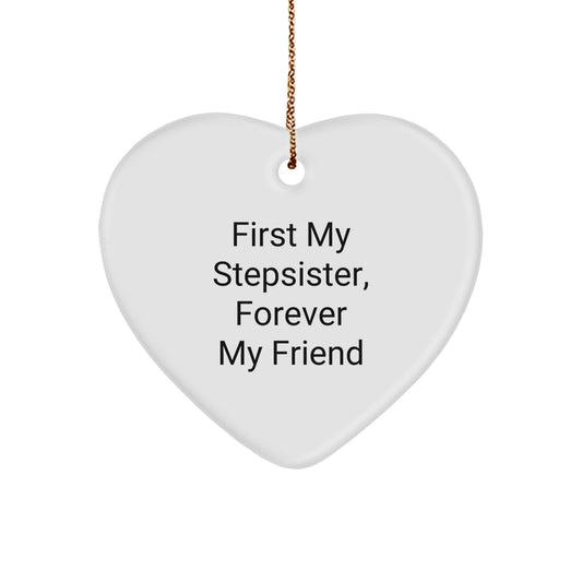 Funny Stepsister Gifts, First My Stepsister, Forever My Friend Heart Ornament for Christmas, Gifts from Family, Stepsister Heart Shaped - Image 1