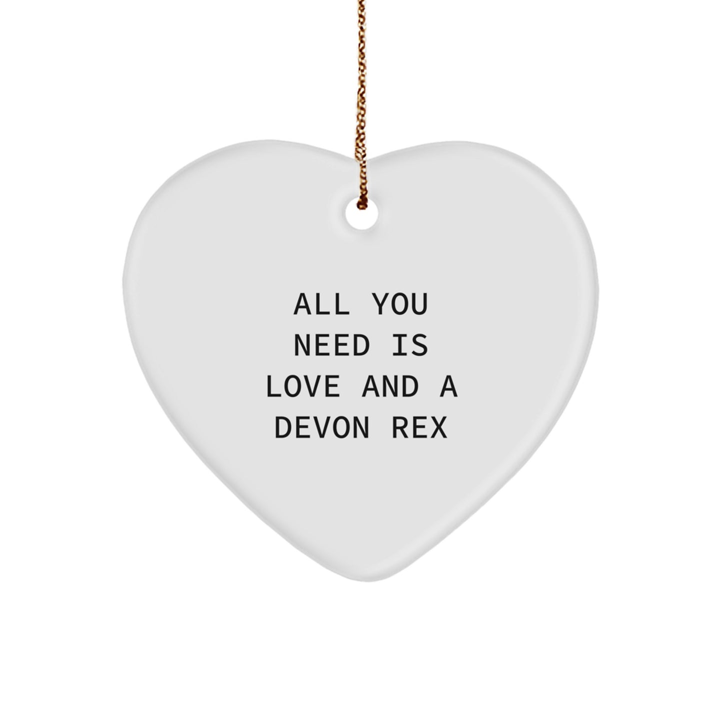 All You Need Is Love And A Devon Rex, Heart Ornament, Christmas Unique Gifts from Friends, Devon Rex Cat Lover - Image 1