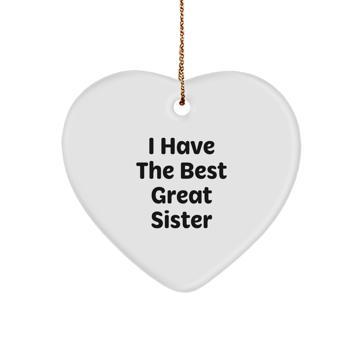 Sister Gifts from Men - Heart Ornament with 'I Have The Best Great Sister' Quote for Christmas Unique Gifts - Image 1