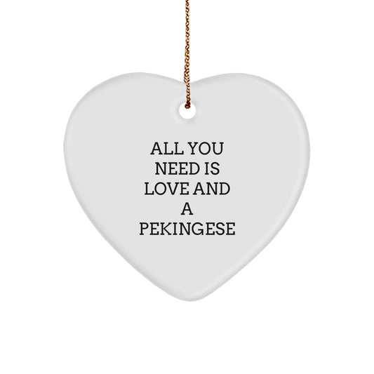 Pekingese Dog Lover Gifts from Men to Friends, Cute Heart Ornament for Pekingese Dog, 'All You Need Is Love And A Pekingese' Christmas Unique Gifts - Image 1