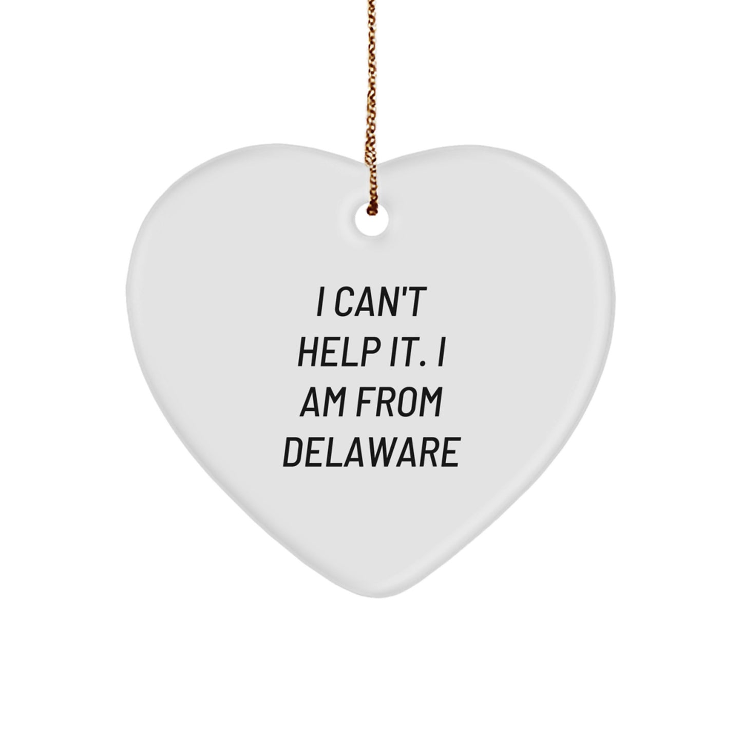 Delaware Proud Gifts from Friends and Family - 'I Can't Help It. I Am From Delaware' Heart Ornament for Christmas - Image 1