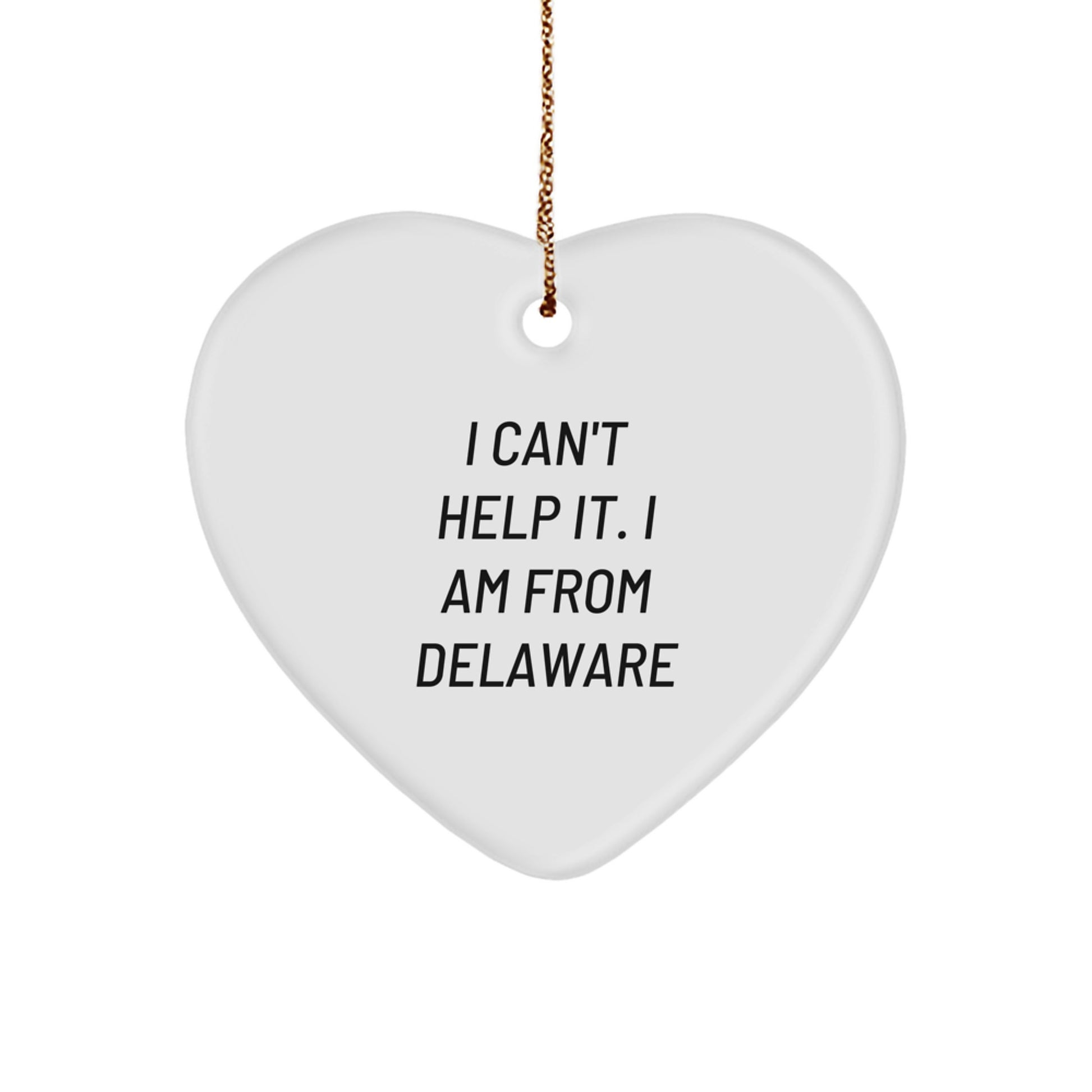 Delaware Proud Gifts from Friends and Family - 'I Can't Help It. I Am From Delaware' Heart Ornament for Christmas - Image 1