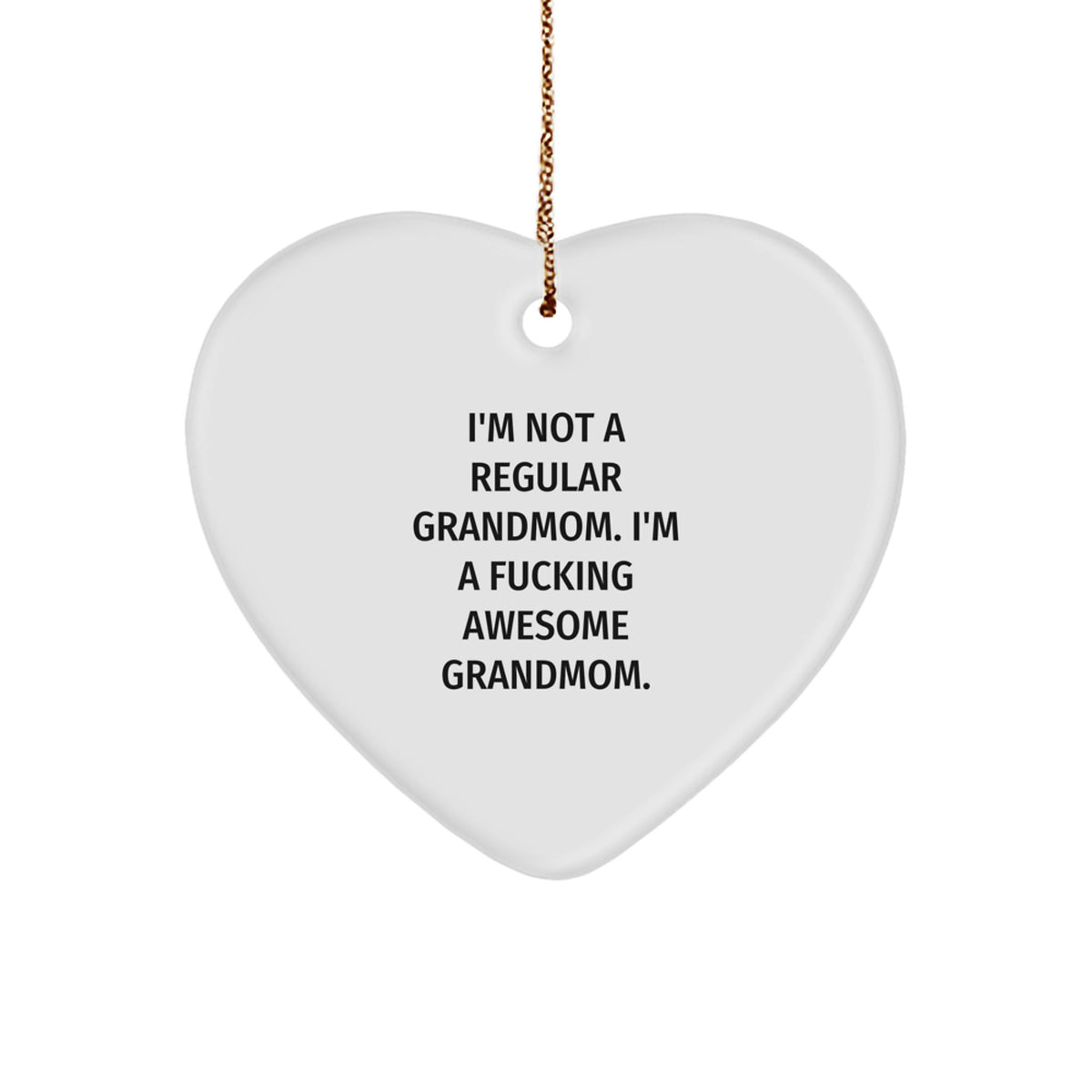 Funny Grandmom Heart Ornament Gifts from Men to Grandma, I'm Not A Regular Grandmom. I'm A F--king Awesome Grandmom., Christmas Unique Gifts - Image 1