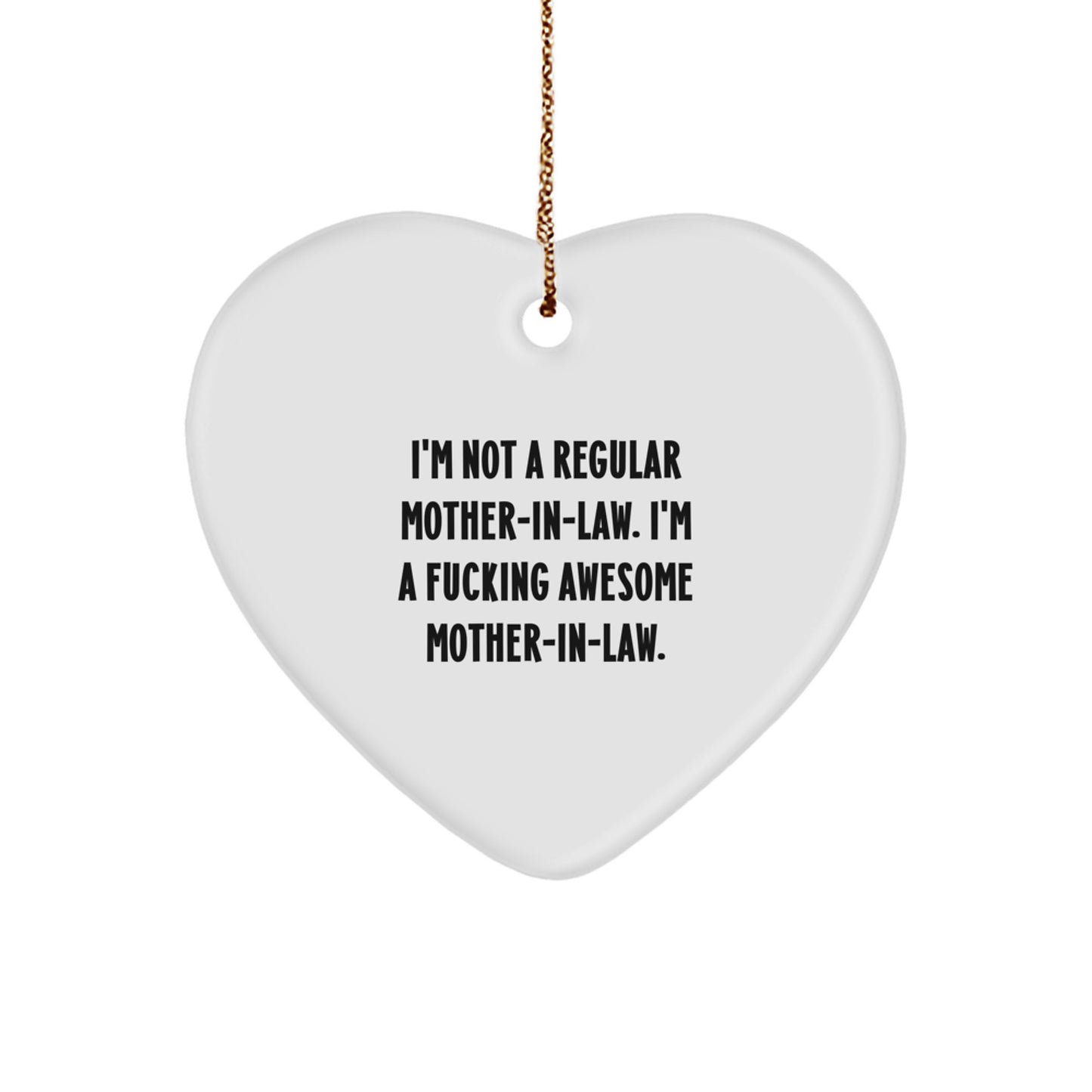 Funny Mom-in-law Gifts for Christmas - 'I'm Not A Regular Mom-in-law...' Heart Ornament from Men or Family - Image 1