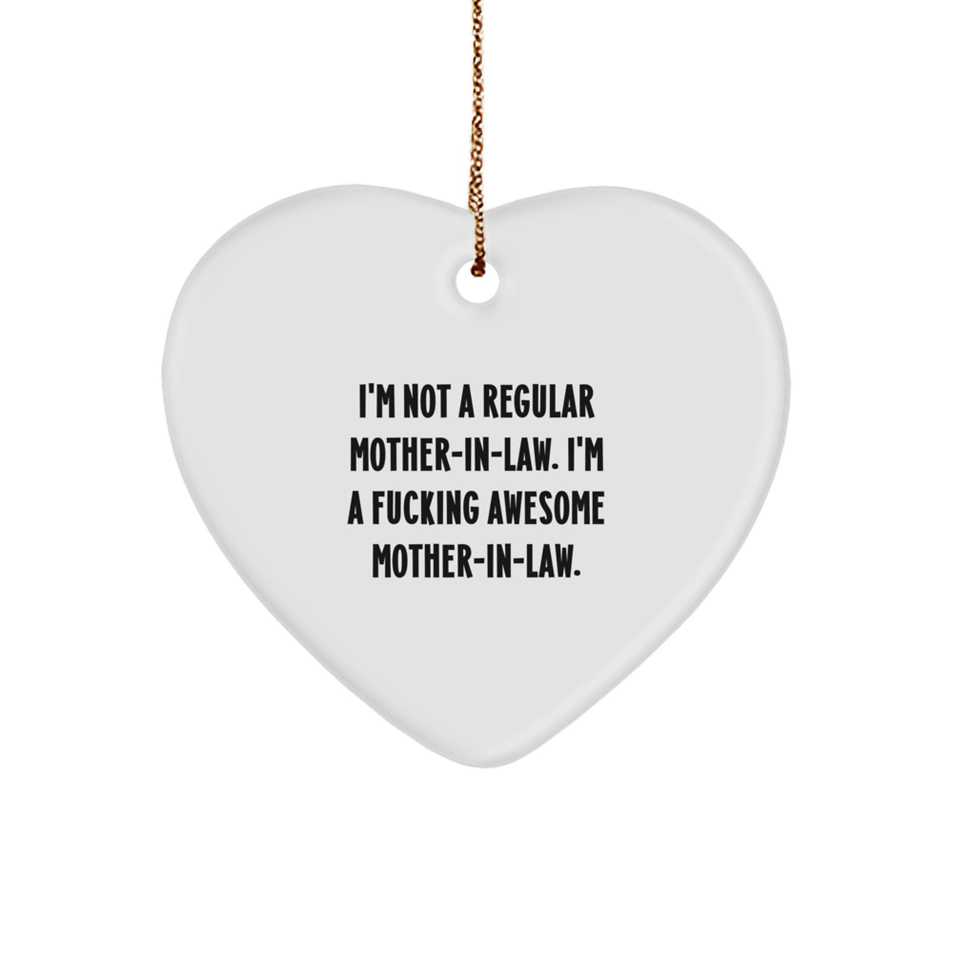 Funny Mom-in-law Gifts for Christmas - 'I'm Not A Regular Mom-in-law...' Heart Ornament from Men or Family - Image 1