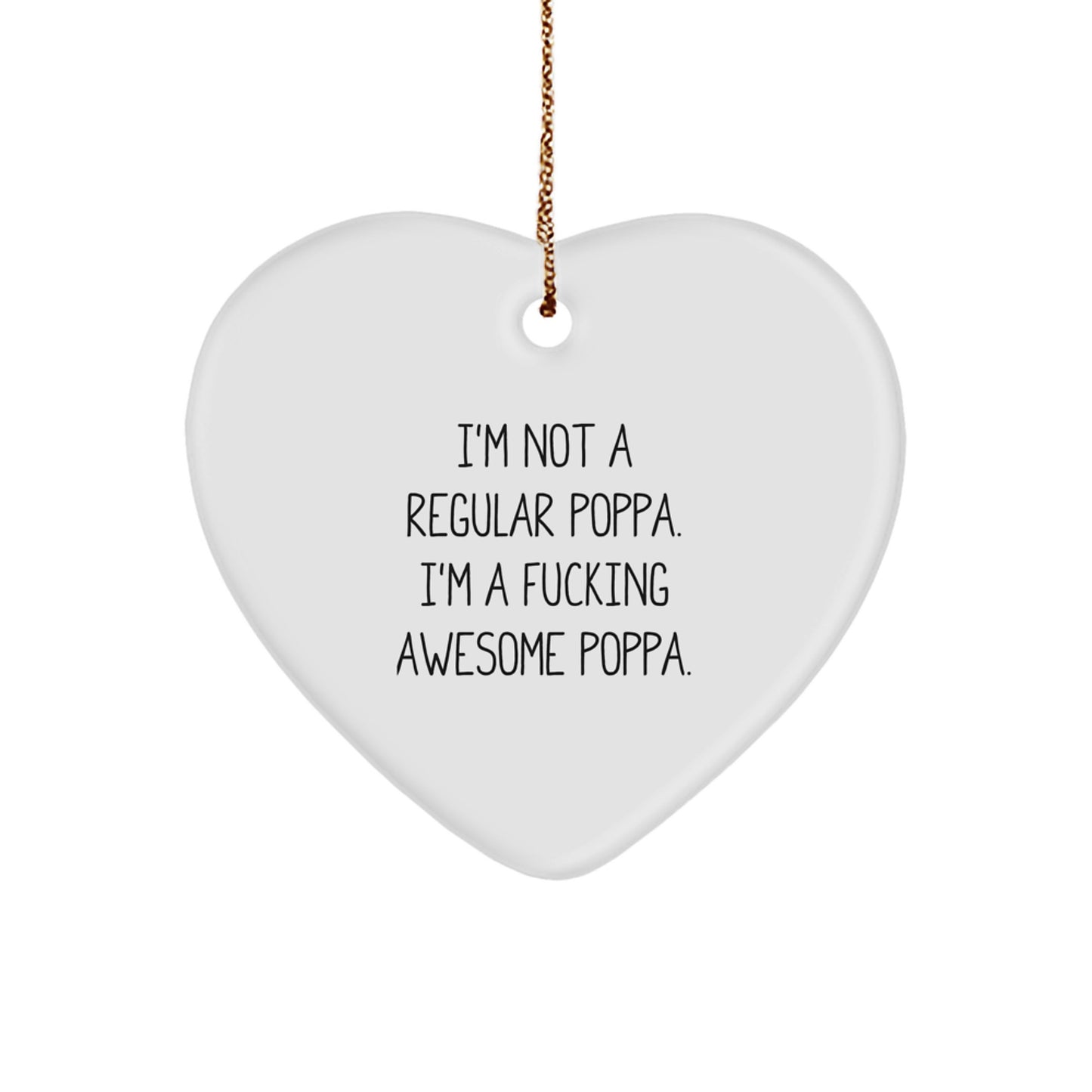 Funny Poppa Gifts - 'I'm Not A Regular Poppa. I'm A F--king Awesome Poppa.' Heart Ornament, Christmas Memorable Present for Men, Gifts from Family to Poppa - Image 1